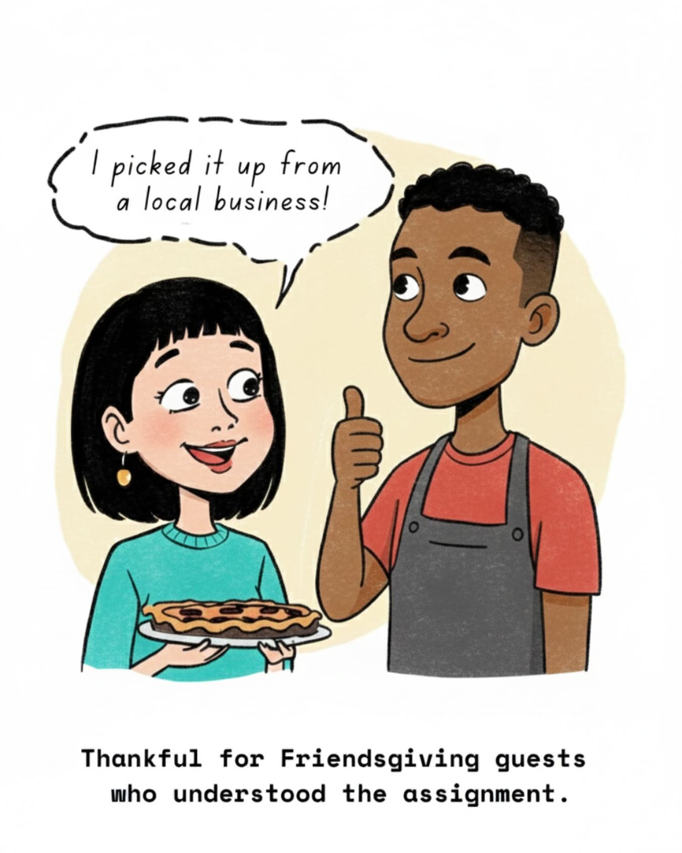 Those who can’t bake, buy local 🥧

Did you #SpendLikeItMatters as part of your Thanksgiving / Friendsgiving celebration?

Thanks to all of the local businesses who cooked and baked — and to everyone who supported them ❤️

#SmallBusinessEveryday